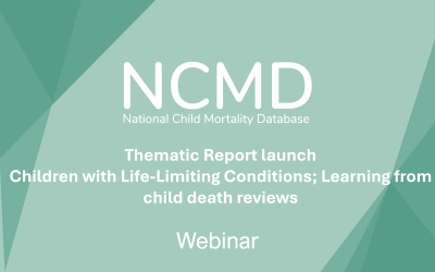 Thematic Report Launch Children with Life-Limiting Conditions; Learning from child death reviews