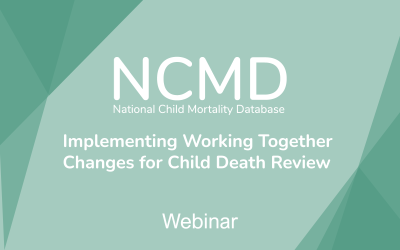 Implementing Working Together Changes for Child Death Review