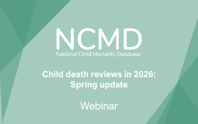 Child death reviews in 2026: Spring update